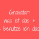 Gravatar: was ist das und wie benutze ich das?