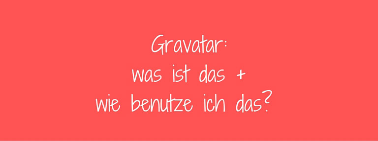 Gravatar: was ist das und wie benutze ich das?