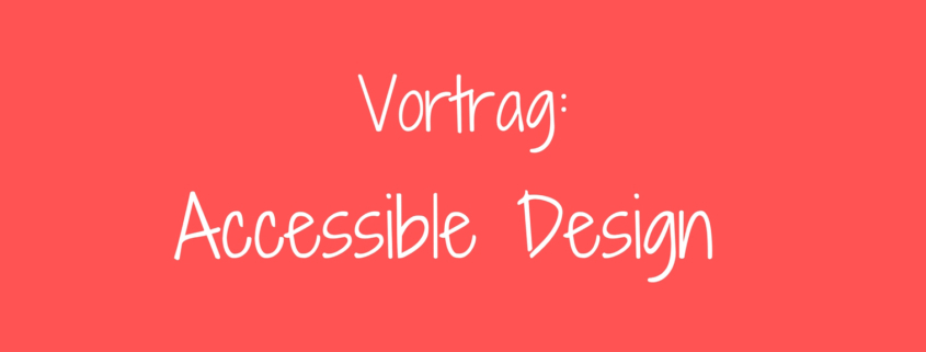 Vortrag Accessible Design