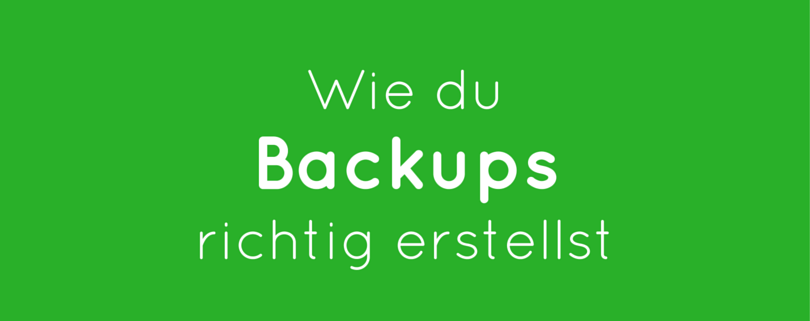 Wie du Backups richtig erstellst