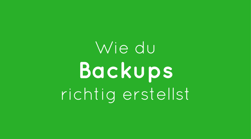 Wie du Backups richtig erstellst