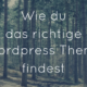 Wie du das richtige Wordpress Theme findest